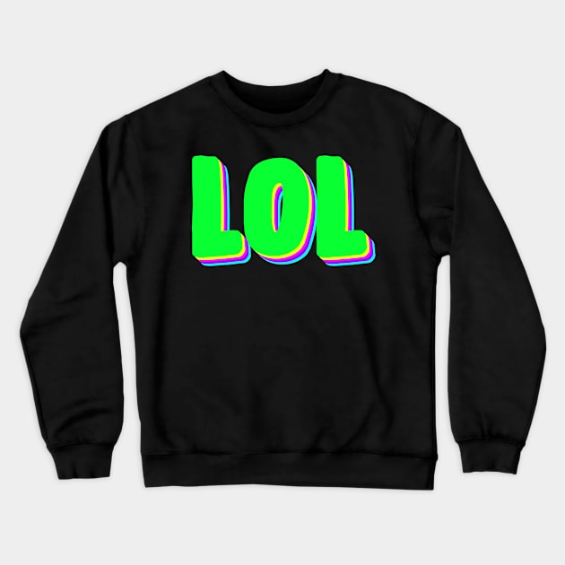 LOL Crewneck Sweatshirt by Vintage Dream